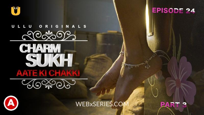 Aate Ki Chakki (Part 3) 18+ Adult Full Web Series