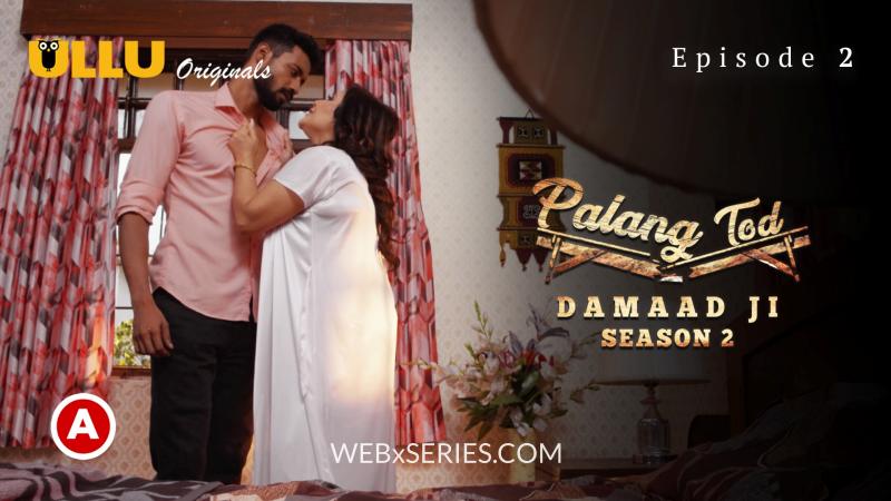 Damaad Ji Part 1 – S2E2 Palang Tod 18+ Ullu Full Web Series