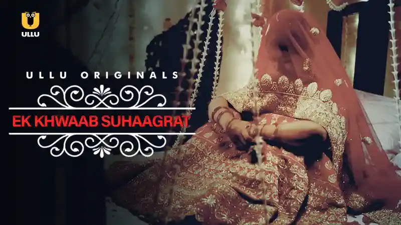Shuagratporn - Watch Ek Khwaab Suhaagrat ULLU Web Series Â» WEBxSERIES.com